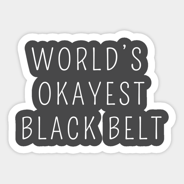 World's okayest black belt Sticker by Apollo Beach Tees